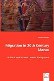 Migration in 20th Century Macau: Political and Socio-economic Background