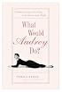 What Would Audrey Do?