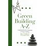 Green Building A to Z: Understanding the Language of Green Building