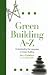 Green Building A to Z: Understanding the Language of Green Building