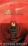 Communication: Key to Your Marriage: A Practical Guide to Creating a Happy, Fulfilling Relationship