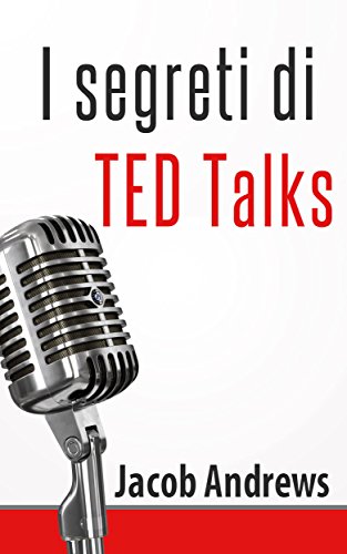 I Segreti Di Ted Talks (Italian Edition)