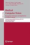 Medical computer vision : recognition techniques and applications in medical imaging : second International MICCAI workshop, MCV 2012, Nice, France, October 5, 2012 : revised selected papers