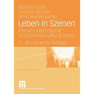 Leben in Szenen Formen jugendlicher Vergemeinschaftung heute