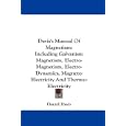 Davis's Manual Of Magnetism: Including Galvanism Magnetism, Electro-Magnetism, Electro-Dynamics, Magneto-Electricity And... by  Daniel Davis