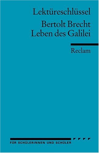 Bertolt Brecht: Das Leben des Galilei. Lektüreschlüssel