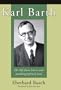 Karl Barth: His Life from Letters and Autobiographical Texts