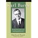 Karl Barth: His Life from Letters and Autobiographical Texts