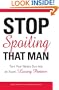 Stop Spoiling That Man!: Turn Your Needy Guy into an Equal, Loving Partner