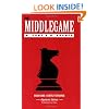 The Middlegame - Book I : Static Features (Algebraic Edition) (Bk. 1)