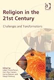 Religion in the 21st century : challenges and transformations