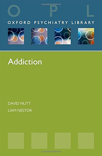Addiction (Oxford Psychiatry Library Series), by David Nutt, Liam Nestor