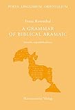 A Grammar of Biblical Aramaic: With an Index of Biblical Citations Compiled by Daniel M. Gurtner (Porta Linguarum Orientalium)