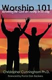 Worship 101: Discovering the God We Worship in 101 Ways