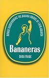 Bananeras: Women Transforming the Banana Unions of Latin America