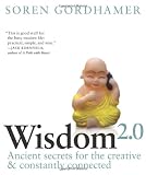 Wisdom 2.0: Ancient Secrets for the Creative and Constantly Connected