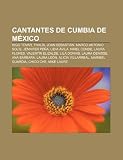 Cantantes de cumbia de México: Rigo Tovar, Thalía, Joan Sebastián, Marco Antonio Solís, Jennifer Peña, Lidia Ávila, Ninel Conde, Laura Flores (Spanish Edition)