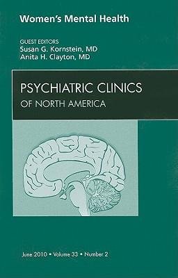 [(Women's Mental Health, an Issue of Psychiatric Clinics)] [Author: Susan G. Kornstein] published on (June, 2010)