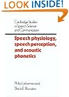 Speech Physiology, Speech Perception, and Acoustic Phonetics (Cambridge Studies in Speech Science and Communication)