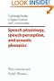 Speech Physiology, Speech Perception, and Acoustic Phonetics (Cambridge Studies in Speech Science and Communication)