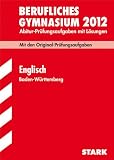 Produkt-Bild: Abitur-Pr&uuml;fungsaufgaben Berufliche Gymnasien Baden-W&uuml;rttemberg. Mit L&ouml;sungen: Englisch 2012; Mit den Original-Pr&uuml;fungsaufgaben 2007-2011