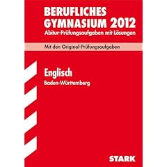 Abitur-Pr�fungsaufgaben Berufliche Gymnasien Baden-W�rttemberg. Mit L�sungen: Englisch 2012; Mit den Original-Pr�fungsaufgaben 2007-2011