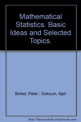 Mathematical Statistics: Basic Ideas and Selected Topics by Peter J. Bickel, Kjell A. Doksum (1977) Hardcover