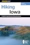 Hiking Iowa: A Guide to Iowa's Greatest Hiking Adventures (State Hiking Series)