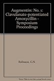 Augmentin : clavulanate-potentiated amoxcycillin : proceedings of the first symposium, 3 and 4 July, 1980