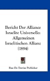 Produkt-Bild: Bericht Der Alliance Israelite Universelle: Allgemeinen Israelitischen Allianz (1894)
