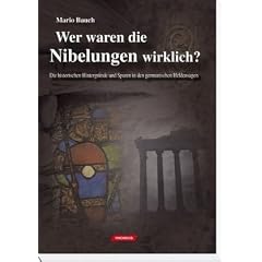 Wer waren die Nibelungen wirklich?