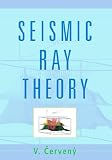 Seismic Ray Theory