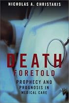 Death Foretold: Prophecy and Prognosis in Medical Care