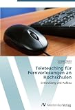 Produkt-Bild: Teleteaching f&uuml;r Fernvorlesungen an Hochschulen: Entwicklung und Aufbau