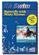 Go Swim Butterfly with Misty Hyman