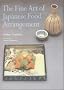 The Fine Art of Japanese Food Arrangement