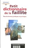 Revue La Documentation Française  / Petit dictionnaire de la faillite : Tous les termes juridiques et pratiques