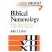 Biblical Numerology: A Basic Study of the Use of Numbers in the Bible
