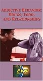 Addictive Behavior: Drugs, Food, and Relationships [VHS]