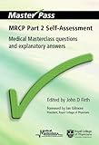 MRCP part 2 self-assessment : medical masterclass questions and explanatory answers