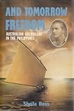 And tomorrow freedom : Australian guerillas in the Philippines