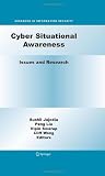 Cyber Situational Awareness: Issues and Research (Advances in Information Security)