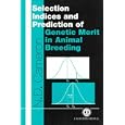 Selection Indices and Prediction of Genetic Merit in Animal Breeding (Cabi Publishing) by N. D. Cameron