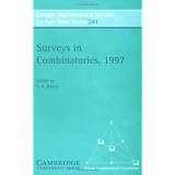 Surveys in Combinatorics, 1997 (London Mathematical Society Lecture Note Series) ~ R. A. Bailey