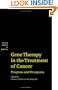 Gene Therapy in the Treatment of Cancer: Progress and Prospects (Cancer: Clinical Science in Practice)