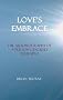 Love's Embrace: The Autobiography of a Person-centred Therapist