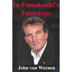 In Funakoshi's Footsteps: The Autobiography of John Van Weenen 8th Dan