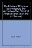 The Library of Congress : its architecture and decoration