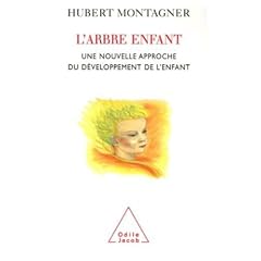 L'arbre enfant : Une nouvelle approche du d�veloppement de l'enfant