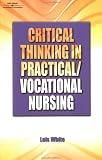 Critical Thinking In Practical/Vocational Nursing